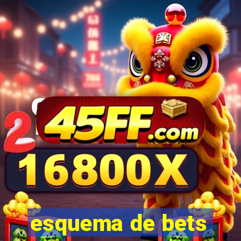 esquema de bets